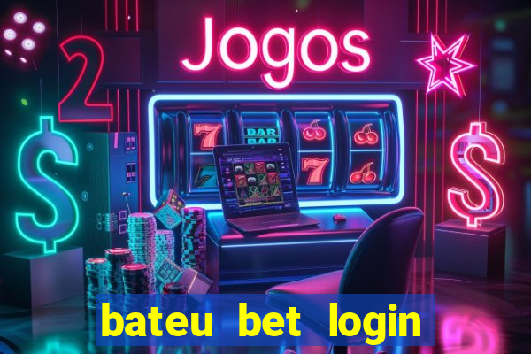 bateu bet login entrar na minha conta